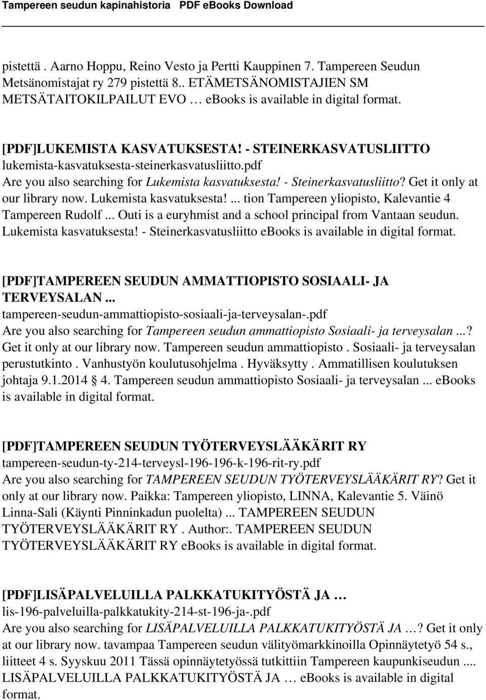 Get it only at our library now. Lukemista kasvatuksesta!... tion Tampereen yliopisto, Kalevantie 4 Tampereen Rudolf... Outi is a euryhmist and a school principal from Vantaan seudun.