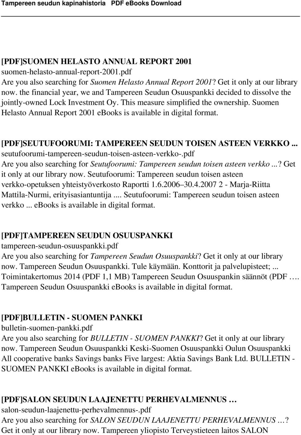 Suomen Helasto Annual Report 2001 ebooks is available in digital format. [PDF]SEUTUFOORUMI: TAMPEREEN SEUDUN TOISEN ASTEEN VERKKO... seutufoorumi-tampereen-seudun-toisen-asteen-verkko-.