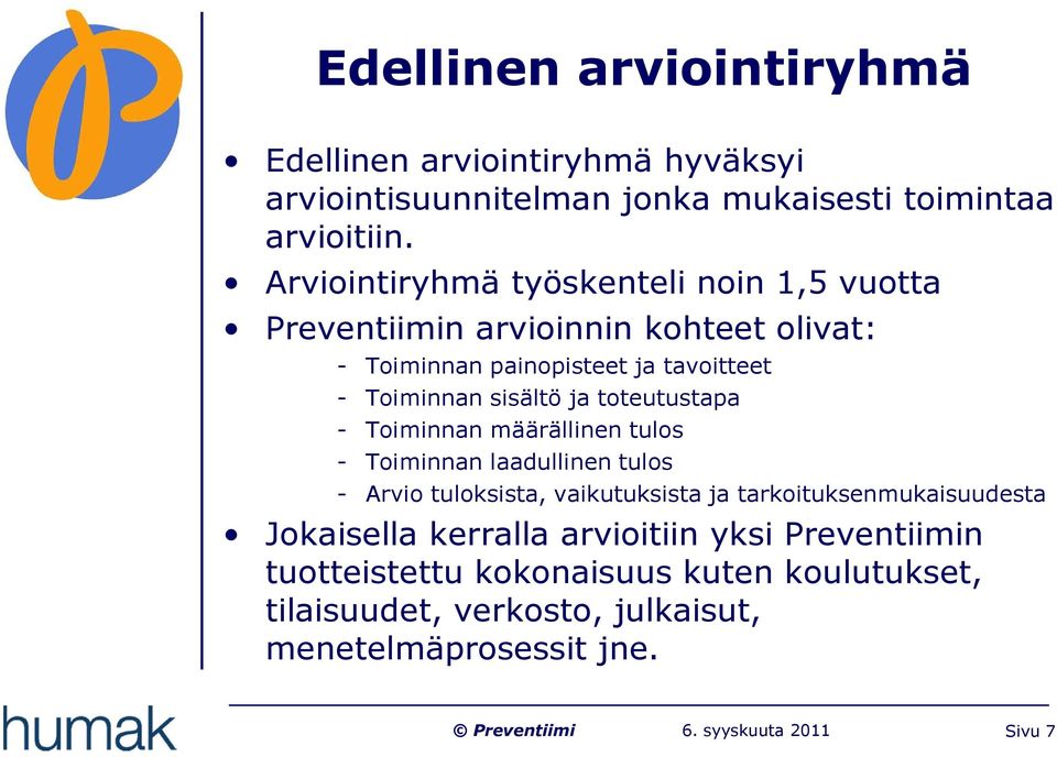 sisältö ja toteutustapa - Toiminnan määrällinen tulos - Toiminnan laadullinen tulos - Arvio tuloksista, vaikutuksista ja