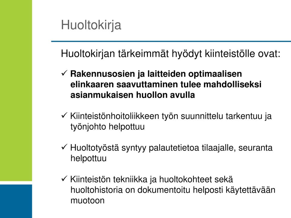 suunnittelu tarkentuu ja työnjohto helpottuu Huoltotyöstä syntyy palautetietoa tilaajalle, seuranta