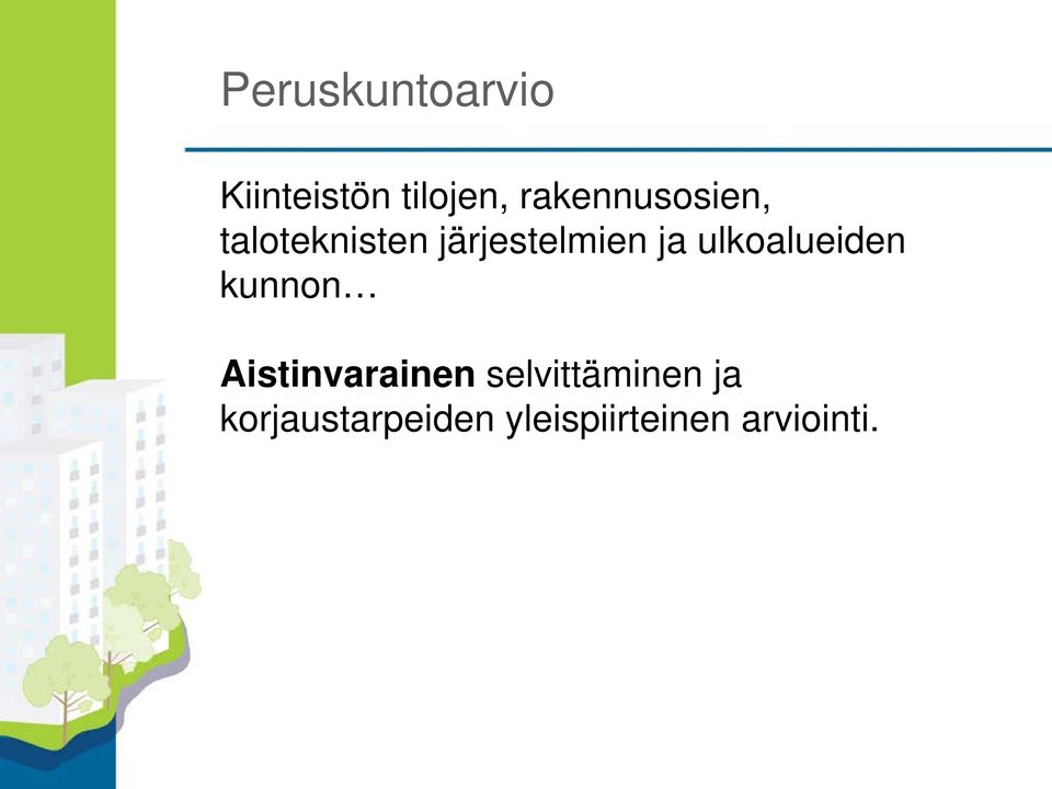 ja ulkoalueiden kunnon Aistinvarainen