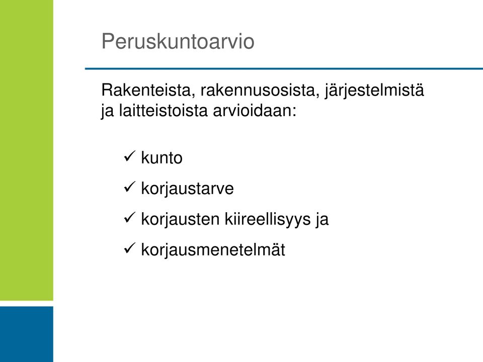 laitteistoista arvioidaan: kunto