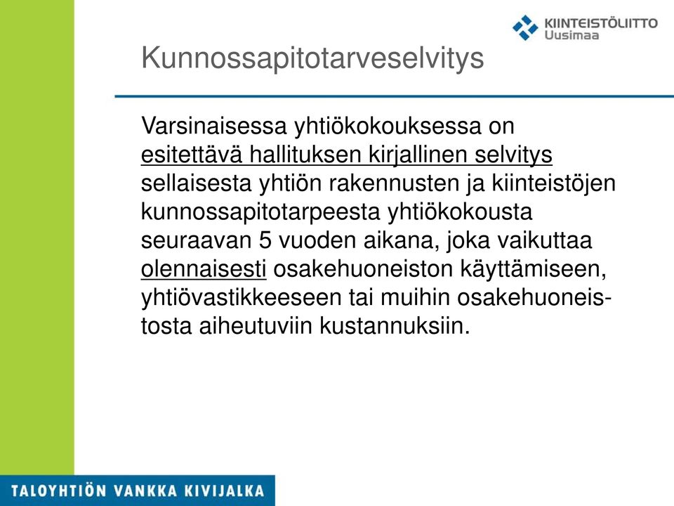 kunnossapitotarpeesta yhtiökokousta seuraavan 5 vuoden aikana, joka vaikuttaa