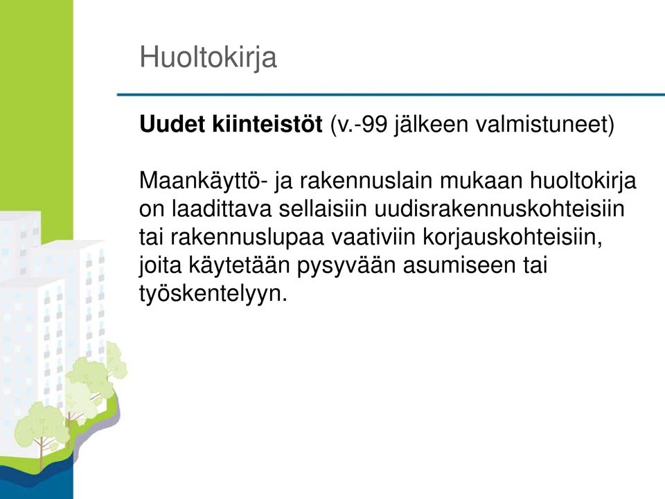 huoltokirja on laadittava sellaisiin uudisrakennuskohteisiin