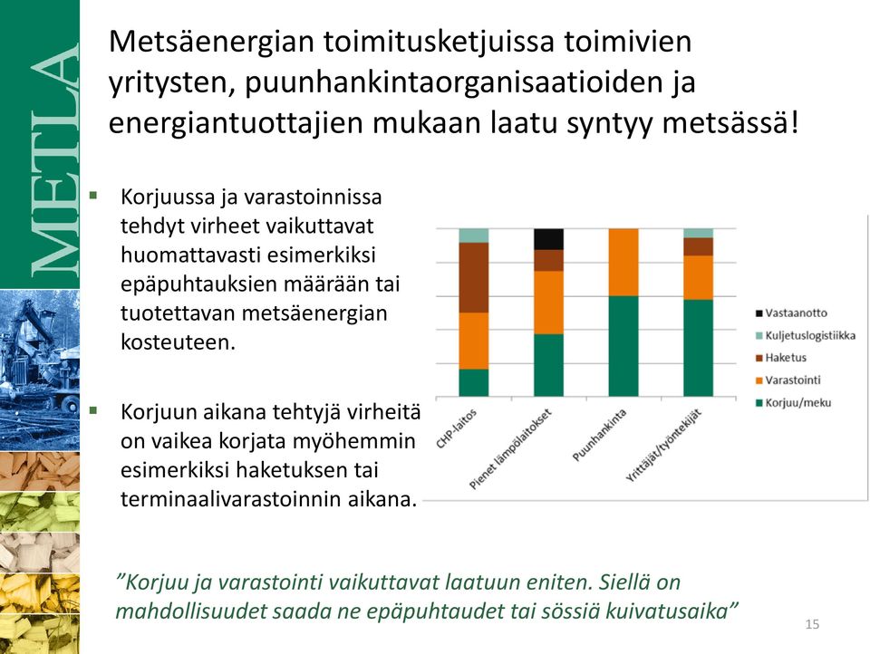 Korjuussa ja varastoinnissa tehdyt virheet vaikuttavat huomattavasti esimerkiksi epäpuhtauksien määrään tai tuotettavan