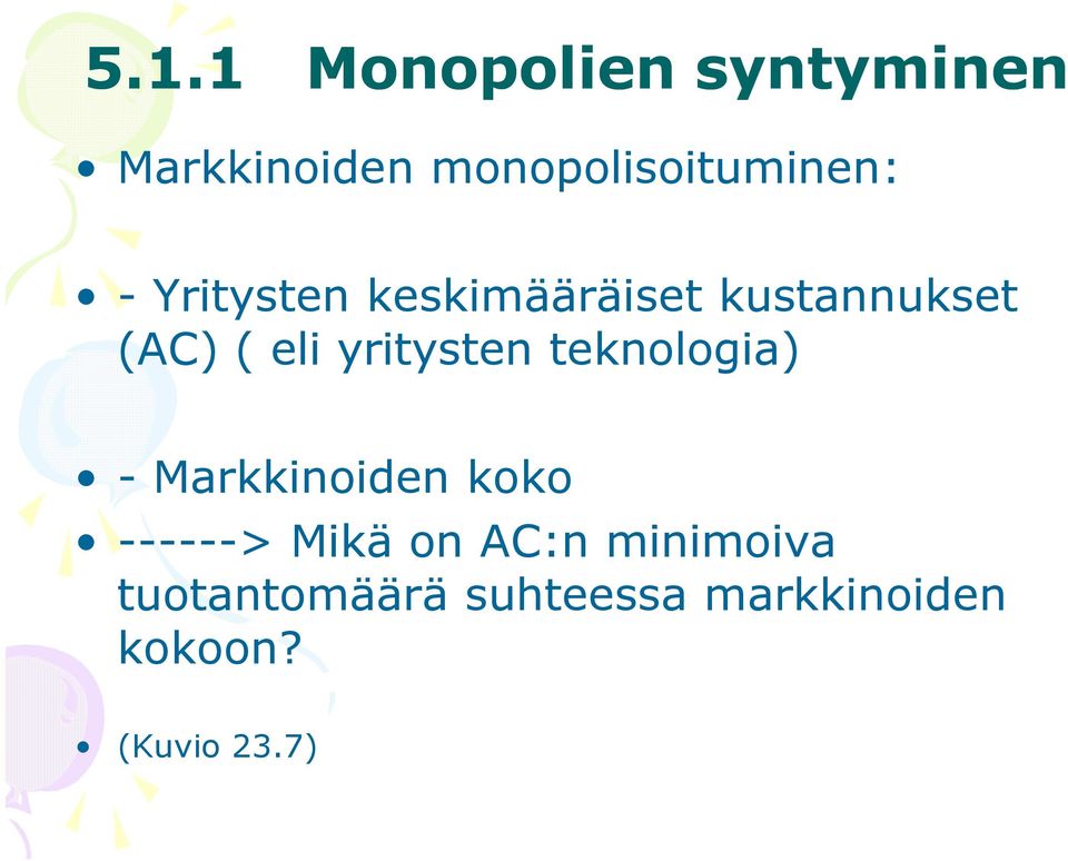 teknologia) - Markkinoiden koko ------> Mikä on AC:n