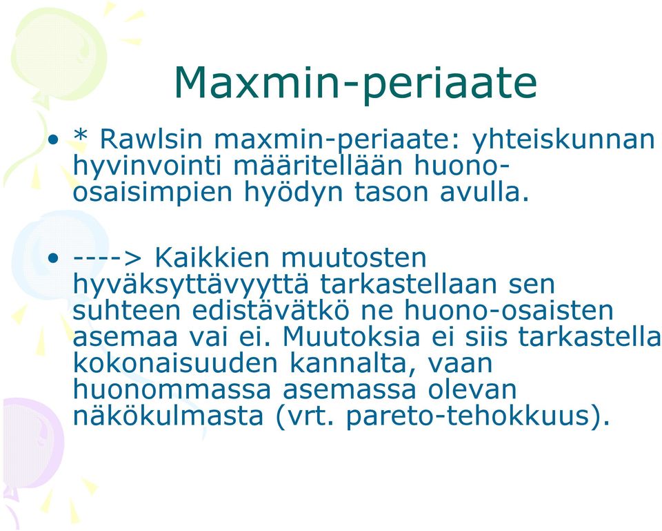 ----> Kaikkien muutosten ----> Kaikkien muutosten hyväksyttävyyttä tarkastellaan sen suhteen