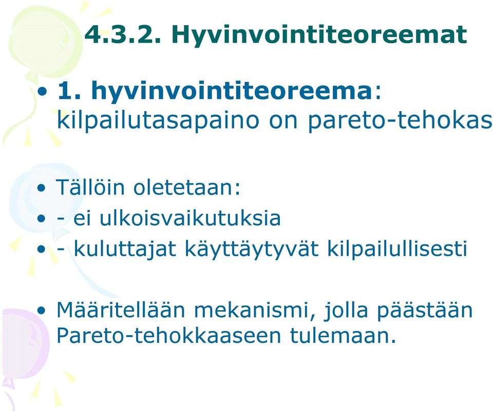 Tällöin oletetaan: - ei ulkoisvaikutuksia - kuluttajat