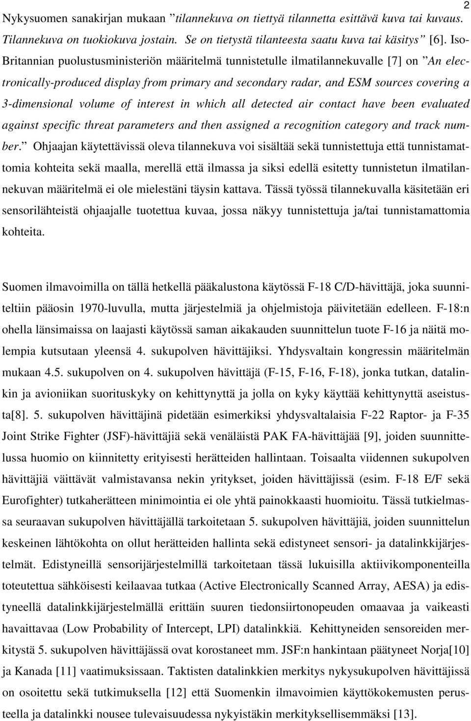 volume of interest in which all detected air contact have been evaluated against specific threat parameters and then assigned a recognition category and track number.