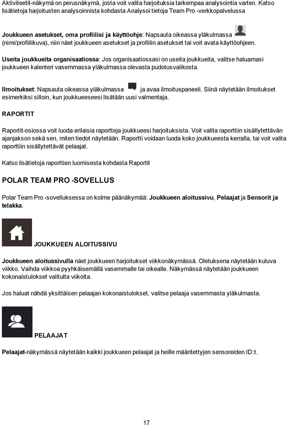 (nimi/profiilikuva), niin näet joukkueen asetukset ja profiilin asetukset tai voit avata käyttöohjeen.