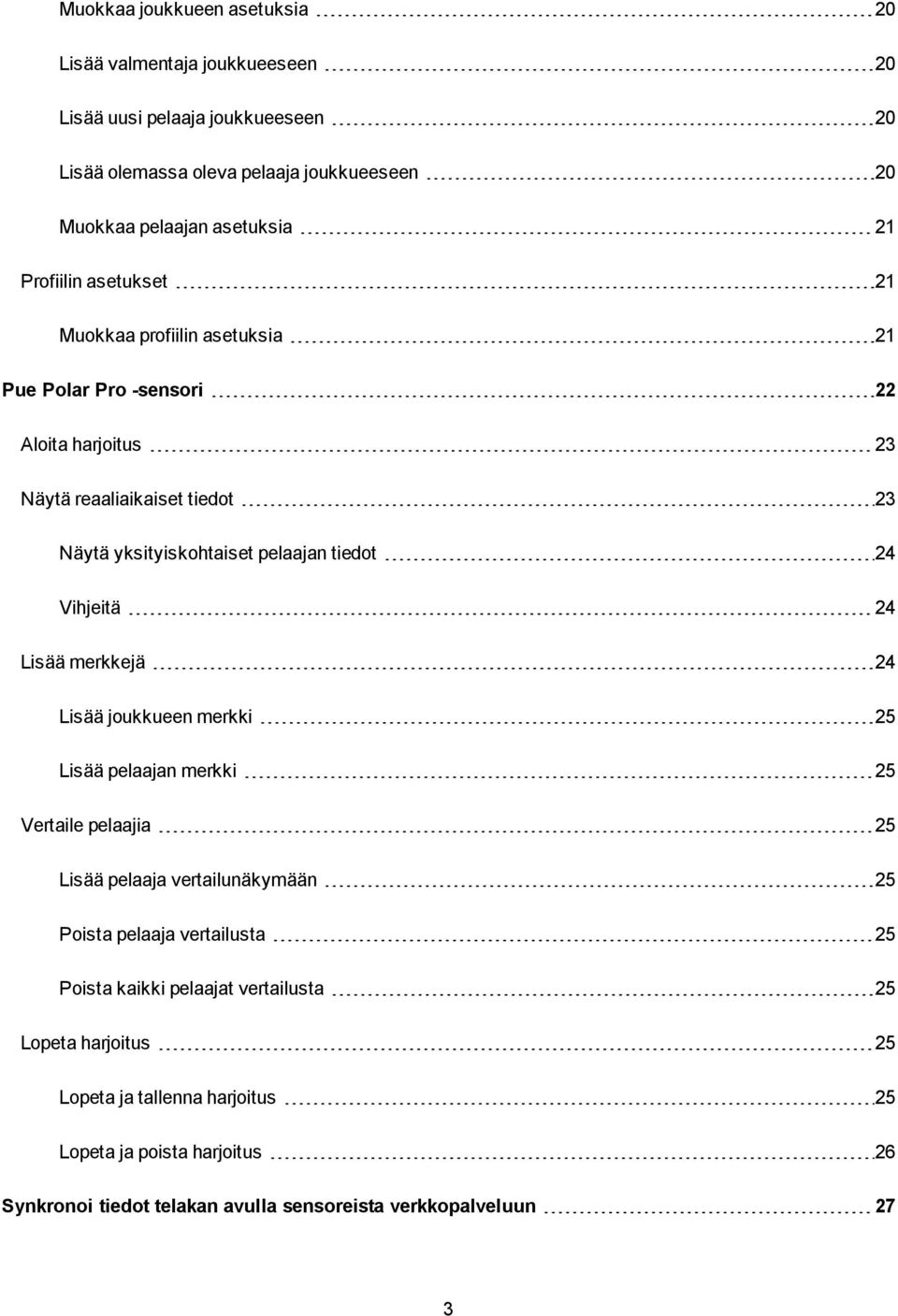 Vihjeitä 24 Lisää merkkejä 24 Lisää joukkueen merkki 25 Lisää pelaajan merkki 25 Vertaile pelaajia 25 Lisää pelaaja vertailunäkymään 25 Poista pelaaja vertailusta 25 Poista