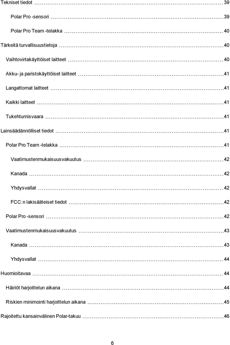 41 Vaatimustenmukaisuusvakuutus 42 Kanada 42 Yhdysvallat 42 FCC:n lakisääteiset tiedot 42 Polar Pro -sensori 42 Vaatimustenmukaisuusvakuutus 43