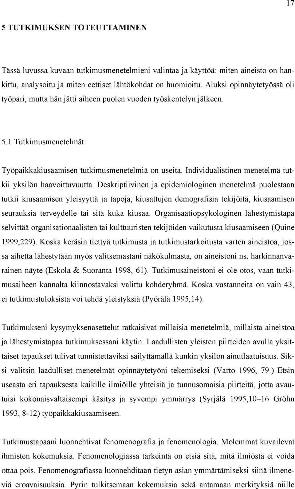 Individualistinen menetelmä tutkii yksilön haavoittuvuutta.