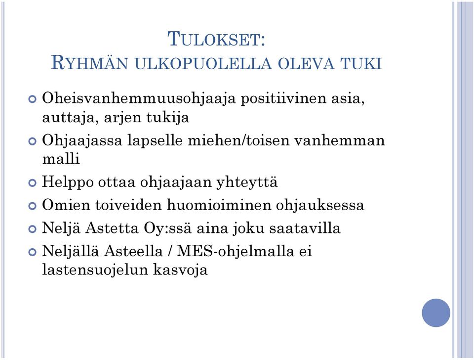 Ohjaajassa lapselle miehen/toisen vanhemman malli! Helppo ottaa ohjaajaan yhteyttä!