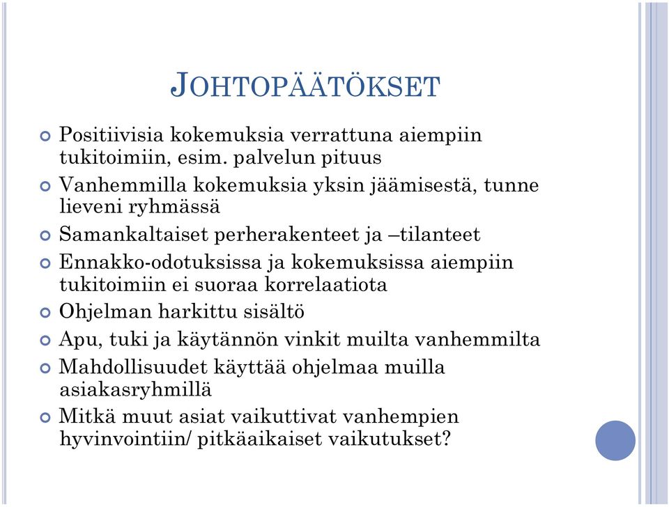 Ennakko-odotuksissa ja kokemuksissa aiempiin tukitoimiin ei suoraa korrelaatiota! Ohjelman harkittu sisältö!