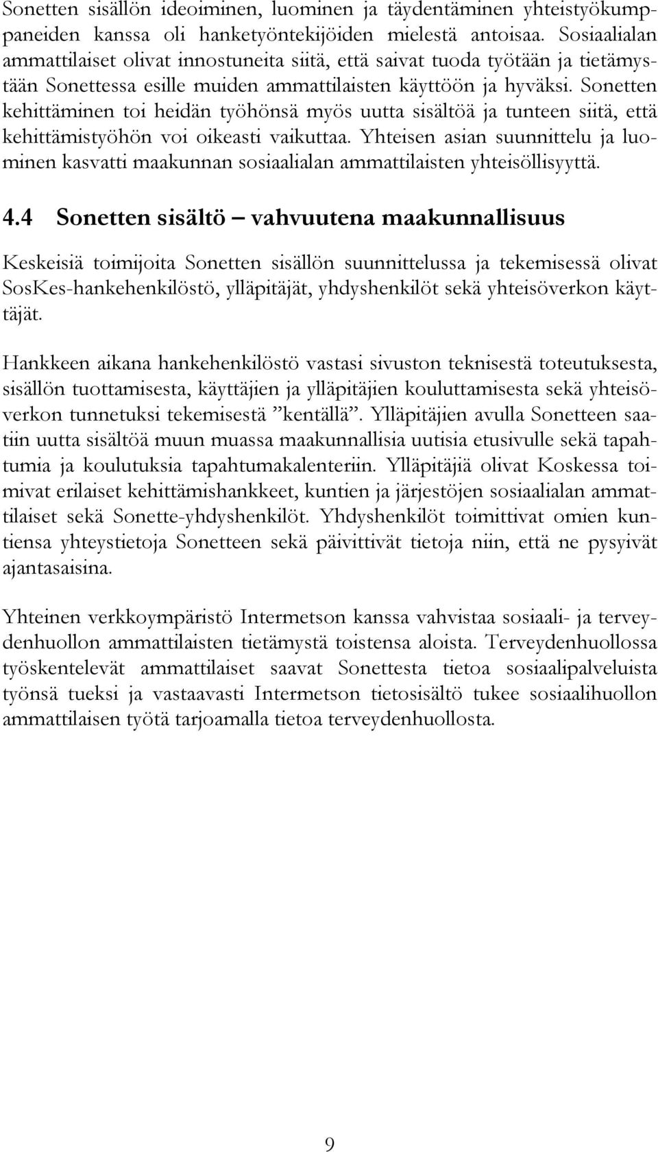Sonetten kehittäminen toi heidän työhönsä myös uutta sisältöä ja tunteen siitä, että kehittämistyöhön voi oikeasti vaikuttaa.