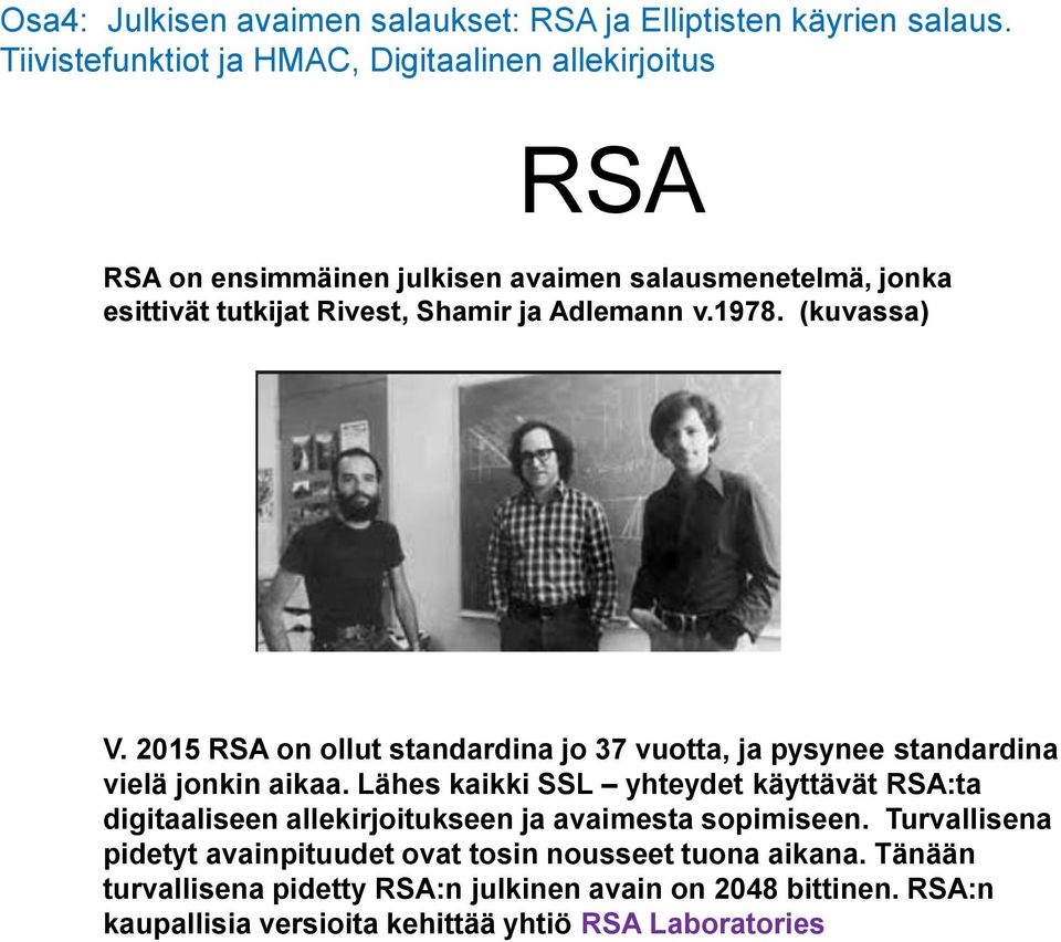 Adlemann v.1978. (kuvassa) V. 2015 RSA on ollut standardina jo 37 vuotta, ja pysynee standardina vielä jonkin aikaa.