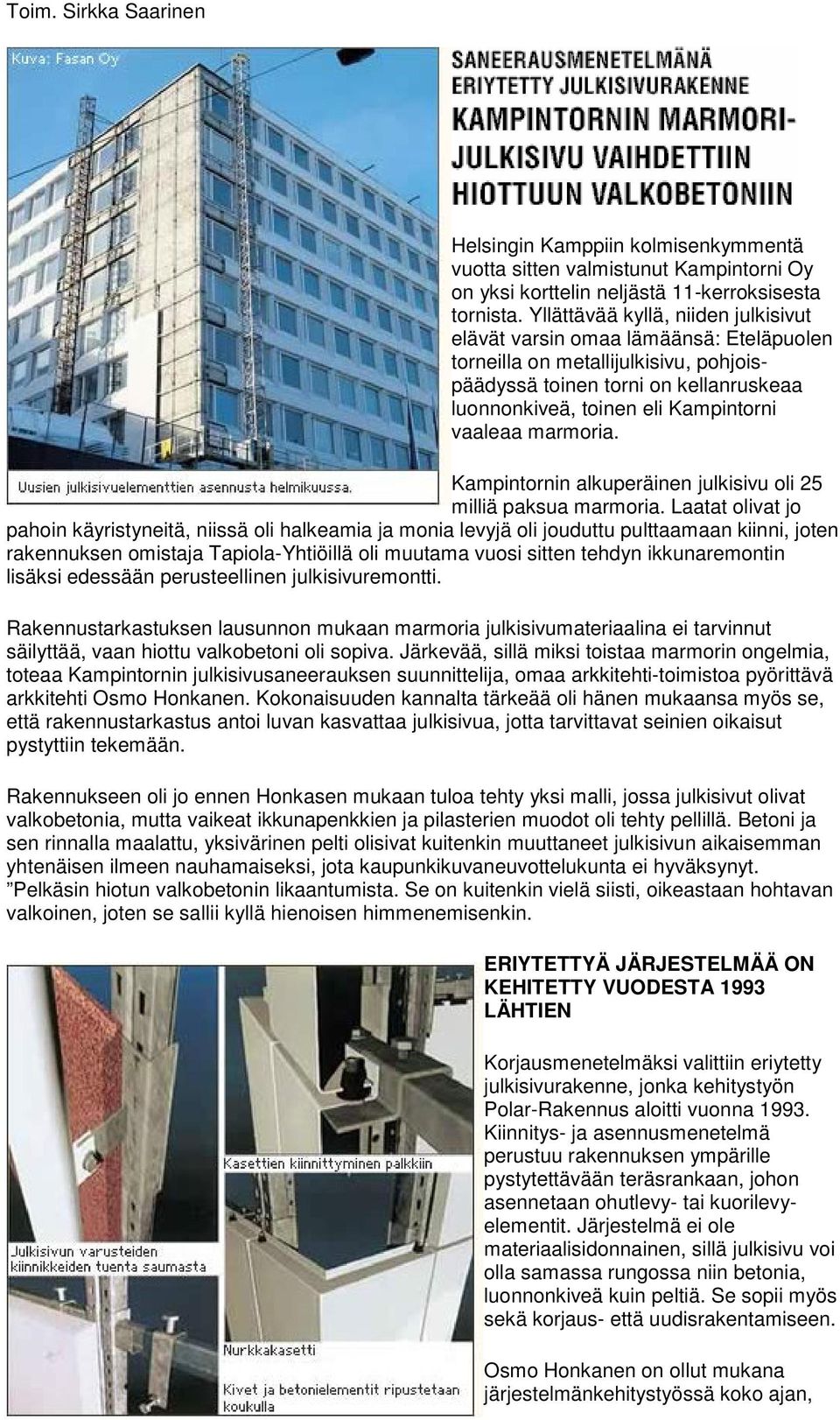 marmoria. Kampintornin alkuperäinen julkisivu oli 25 milliä paksua marmoria.