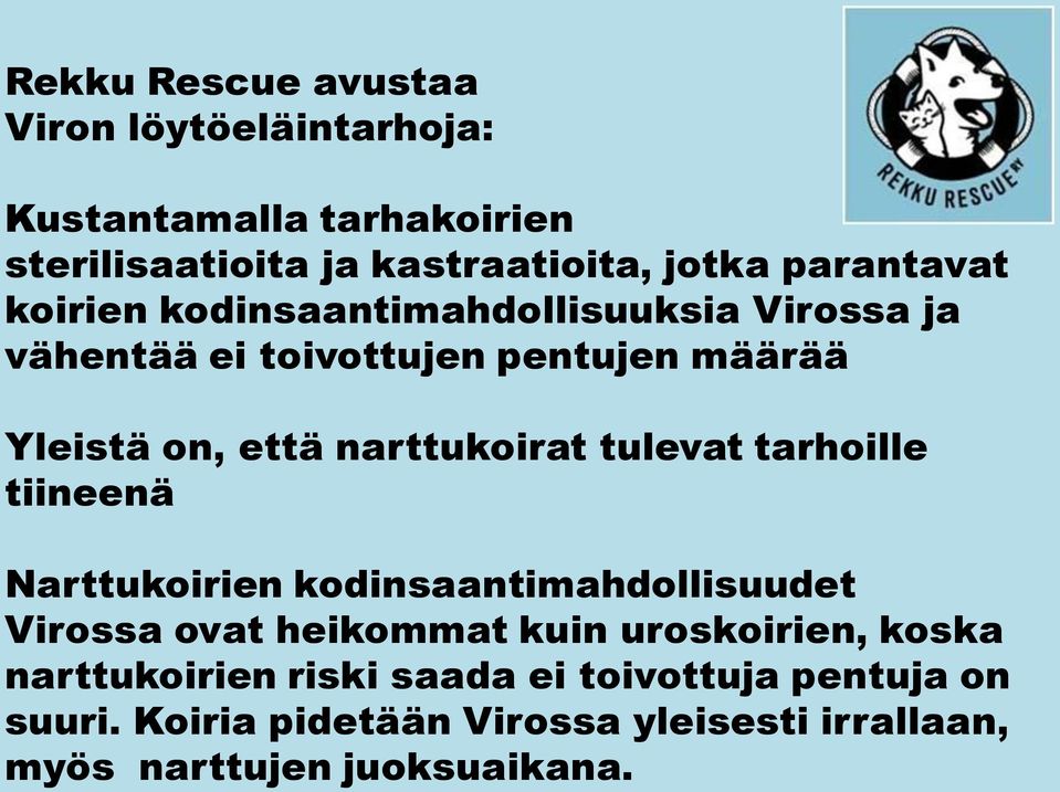 narttukoirat tulevat tarhoille tiineenä Narttukoirien kodinsaantimahdollisuudet Virossa ovat heikommat kuin uroskoirien,