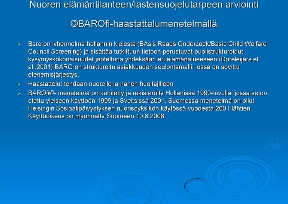 ,2001) BARO on strukturoitu asiakkuuden seulontamalli, jossa on sovittu etenemisjärjestys.