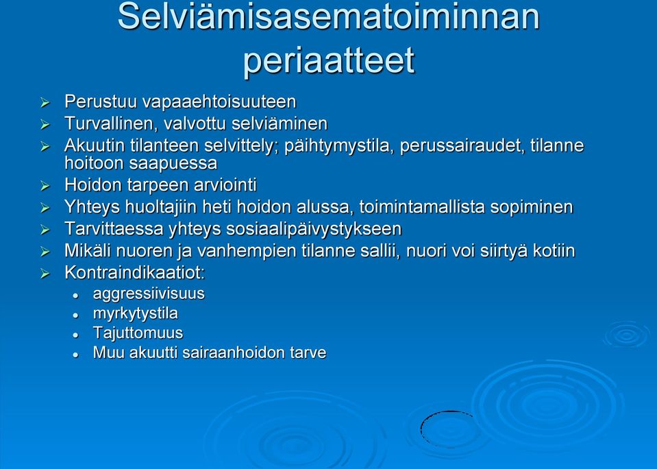 hoidon alussa, toimintamallista sopiminen Tarvittaessa yhteys sosiaalipäivystykseen Mikäli nuoren ja vanhempien