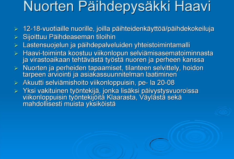 kanssa Nuorten ja perheiden tapaamiset, tilanteen selvittely, hoidon tarpeen arviointi ja asiakassuunnitelman laatiminen Akuutti selviämishoito