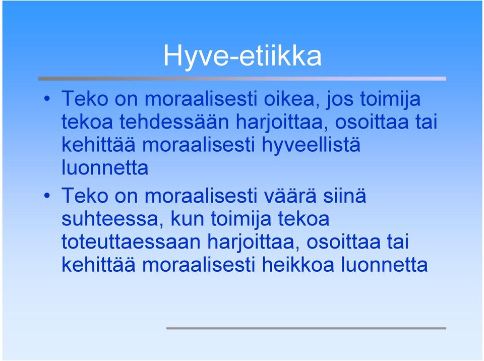 Teko on moraalisesti väärä siinä suhteessa, kun toimija tekoa