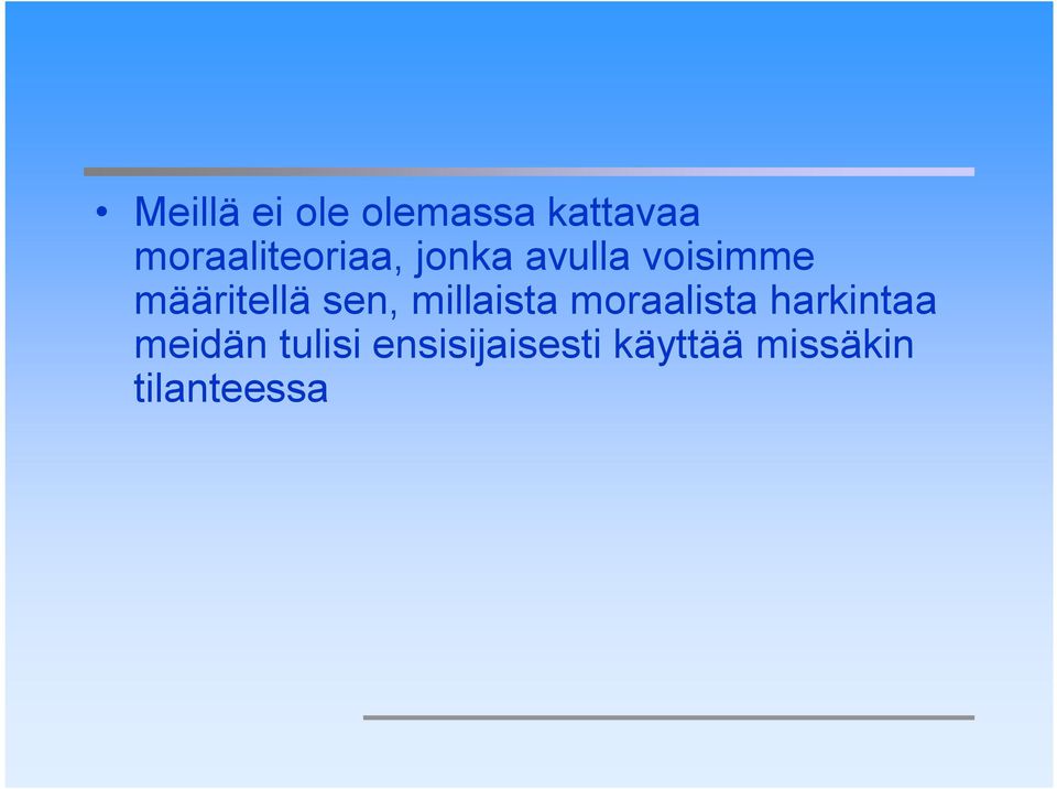 määritellä sen, millaista moraalista