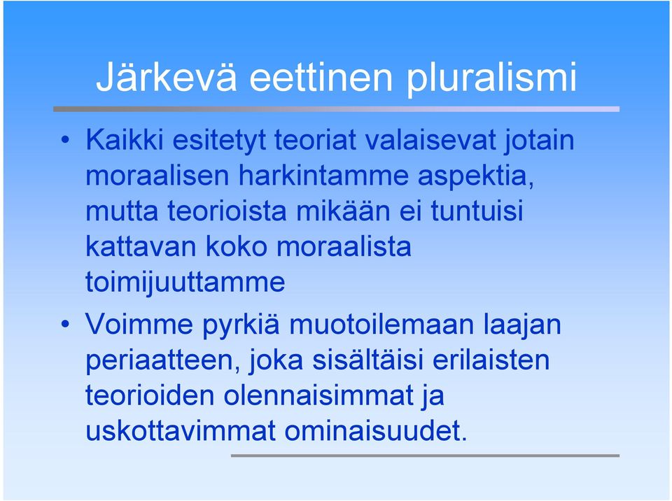 kattavan koko moraalista toimijuuttamme Voimme pyrkiä muotoilemaan laajan