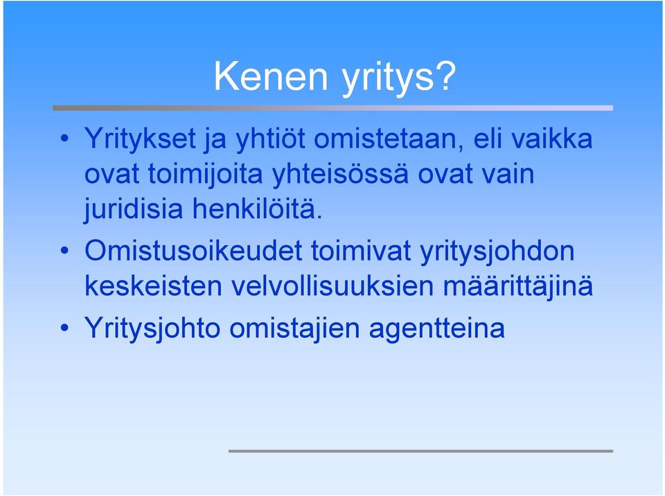 toimijoita yhteisössä ovat vain juridisia henkilöitä.