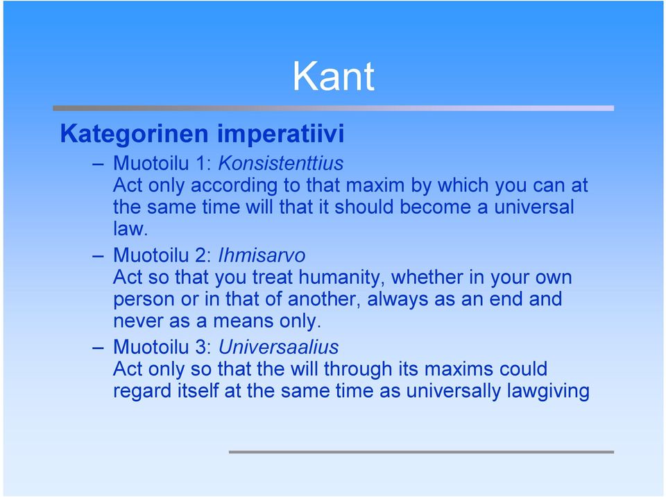 Muotoilu 2: Ihmisarvo Act so that you treat humanity, whether in your own person or in that of another, always