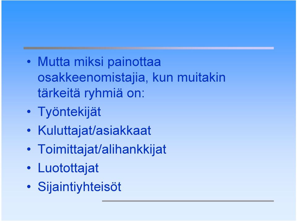 tärkeitä ryhmiä on: Työntekijät