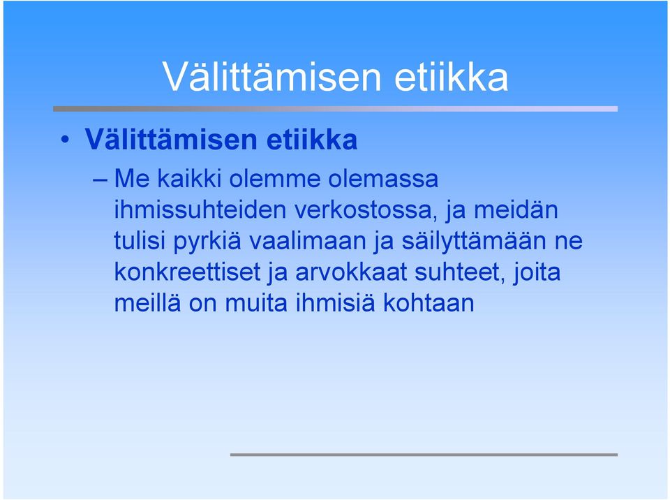 tulisi pyrkiä vaalimaan ja säilyttämään ne