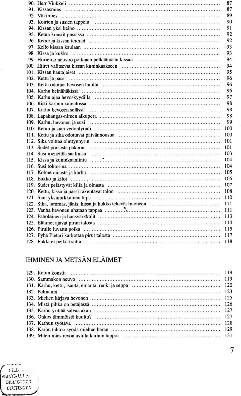 Kettu odottaa hevosen huulta 96 104. Karhu heinähäkissä ' 96 105. Karhu ajaa hevoskyydillä 97 106. Risti karhun kainalossa 98 107. Karhu hevosen selässä 98 108. Lapakangas-nimen alkuperä 98 109.