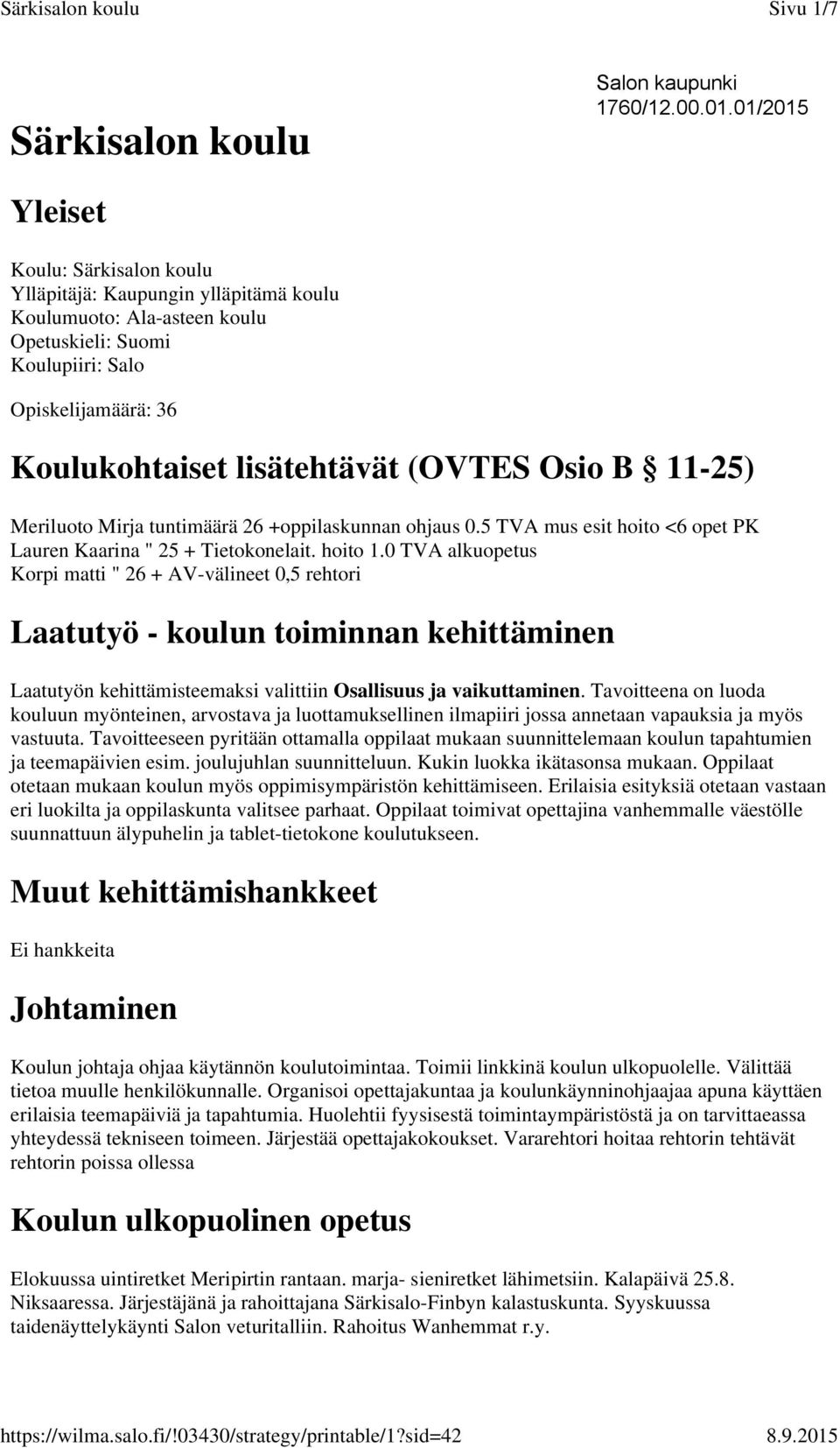 Osio B 11-25) Meriluoto Mirja tuntimäärä 26 +oppilaskunnan ohjaus 0.5 TVA mus esit hoito <6 opet PK Lauren Kaarina " 25 + Tietokonelait. hoito 1.