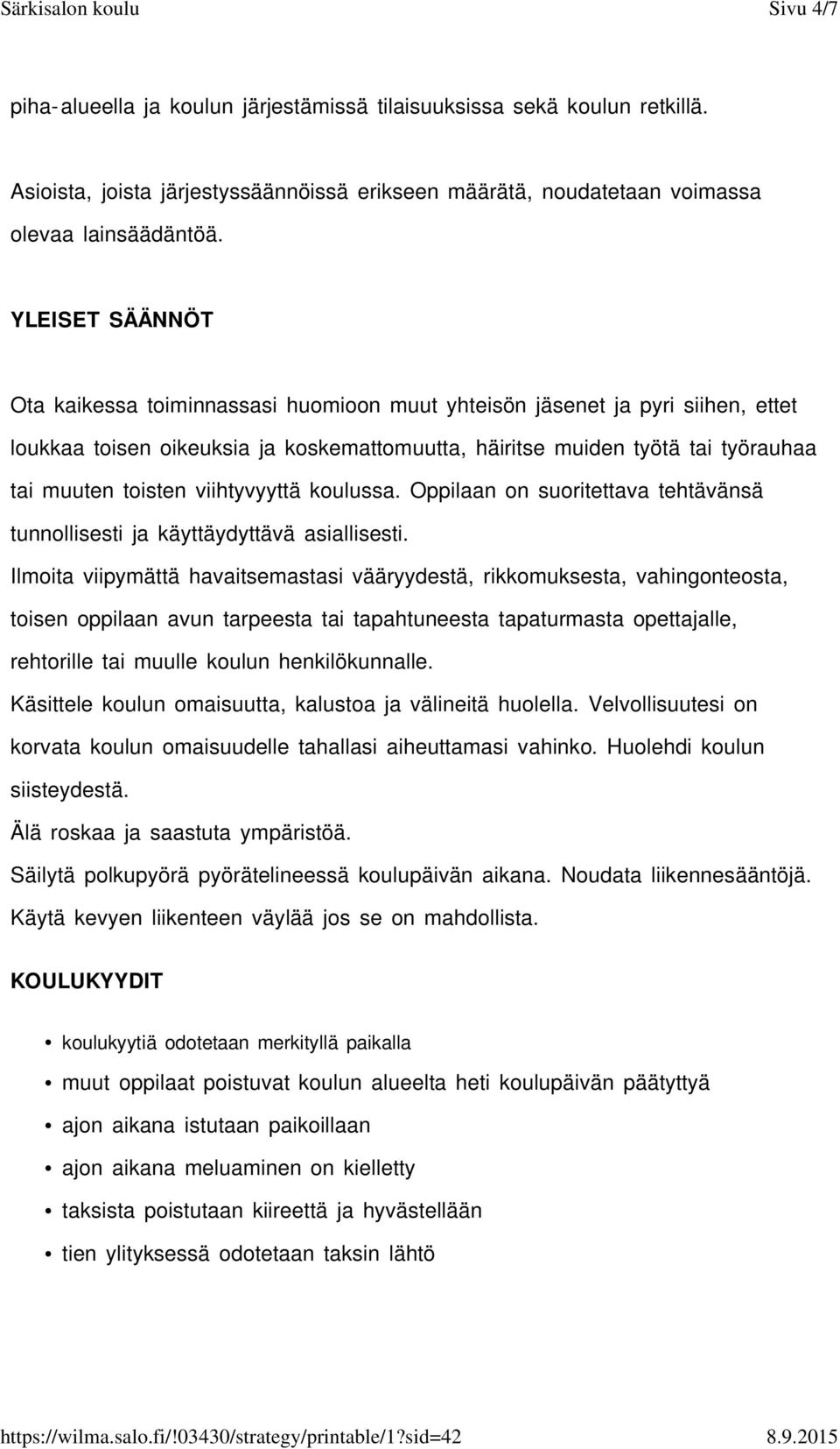 viihtyvyyttä koulussa. Oppilaan on suoritettava tehtävänsä tunnollisesti ja käyttäydyttävä asiallisesti.