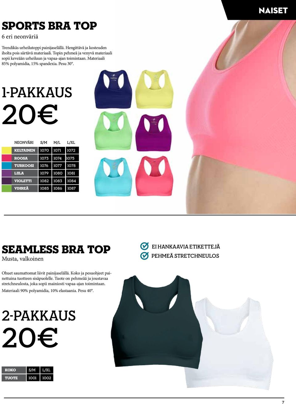 1-pakkaus neonväri S/M m/l L/XL keltainen 1070 1071 1072 roosa 1073 1074 1075 TURKOoSi 1076 1077 1078 liila 1079 1080 1081 violetti 1082 1083 1084 vihreä 1085 1086 1087 SEAMLESS BRA top Musta,