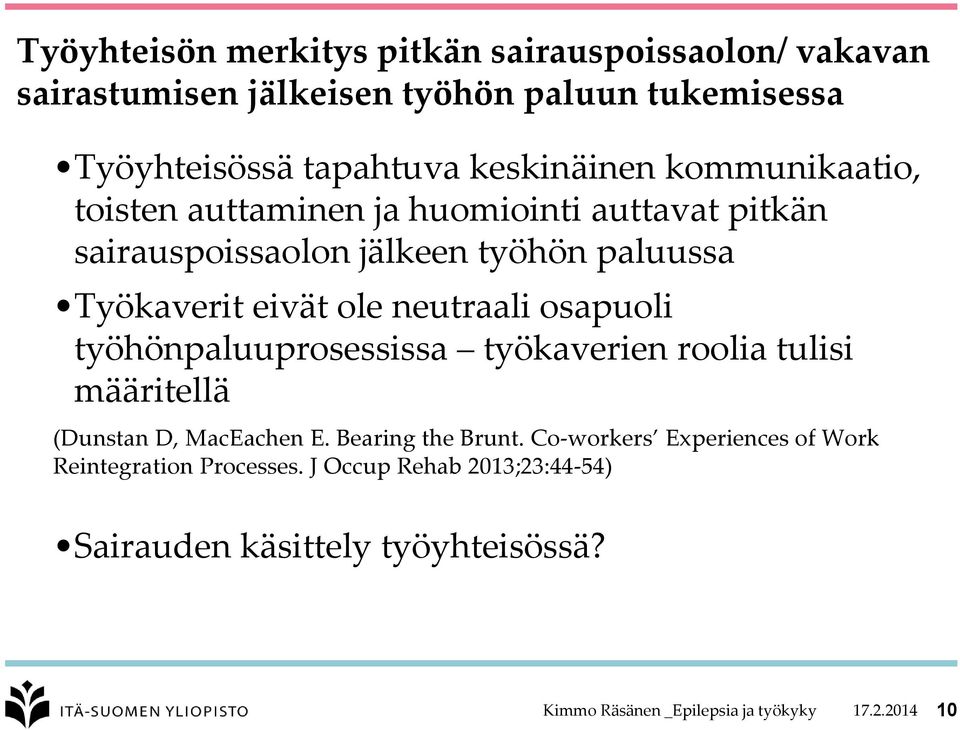 neutraali osapuoli työhönpaluuprosessissa työkaverien roolia tulisi määritellä (Dunstan D, MacEachen E. Bearing the Brunt.