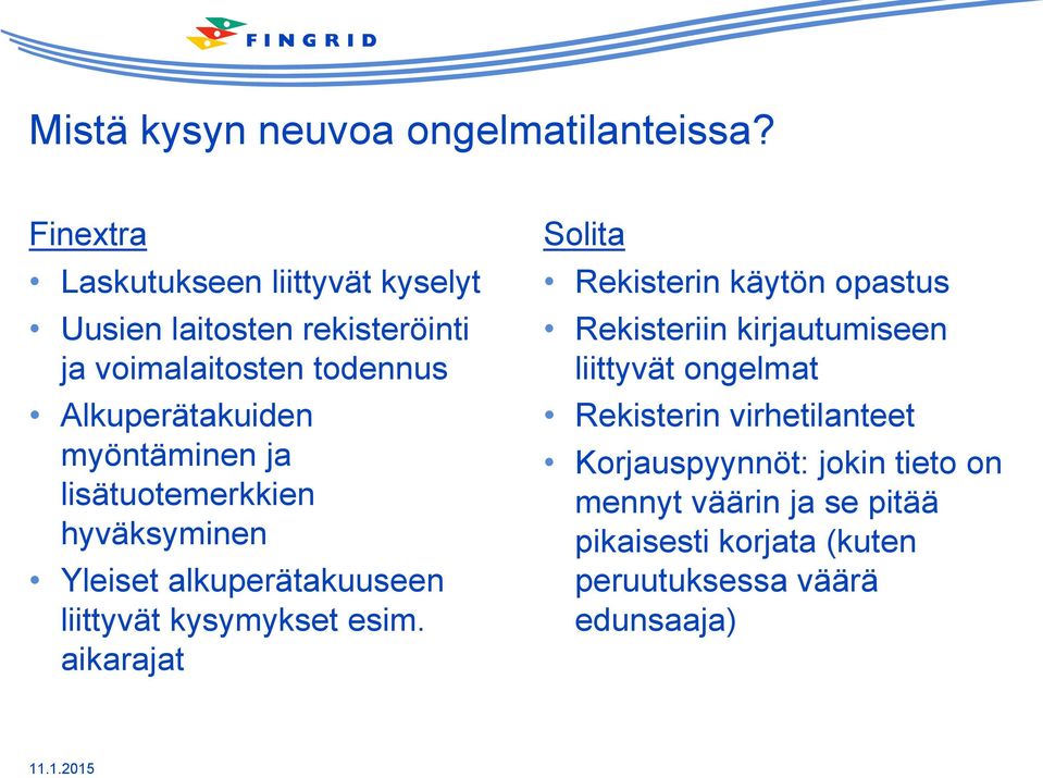 myöntäminen ja lisätuotemerkkien hyväksyminen Yleiset alkuperätakuuseen liittyvät kysymykset esim.