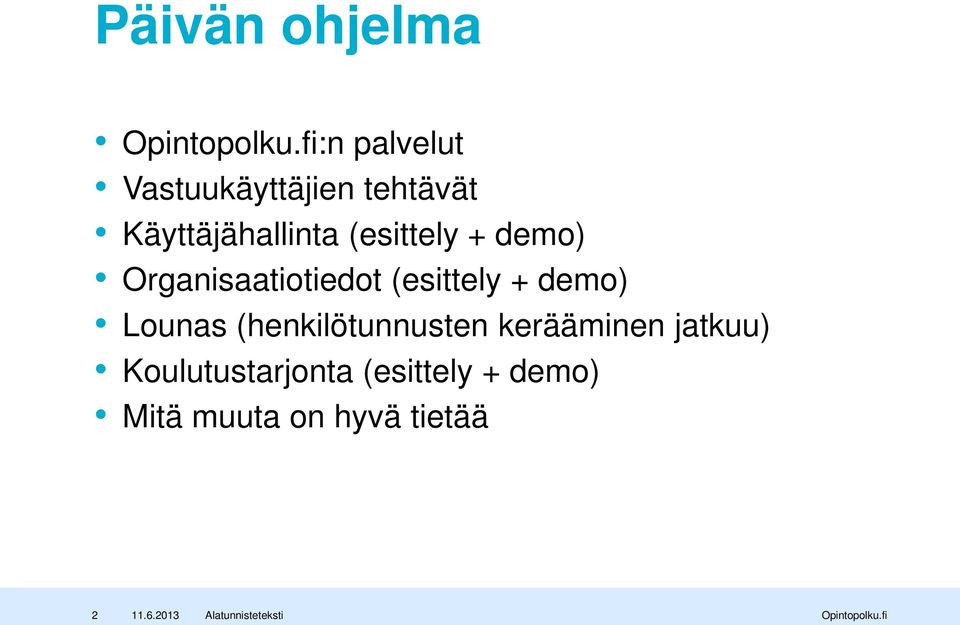 + demo) Lounas (henkilötunnusten kerääminen jatkuu)