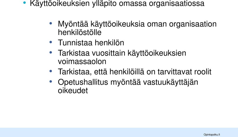 Tarkistaa vuosittain käyttöoikeuksien voimassaolon Tarkistaa, että