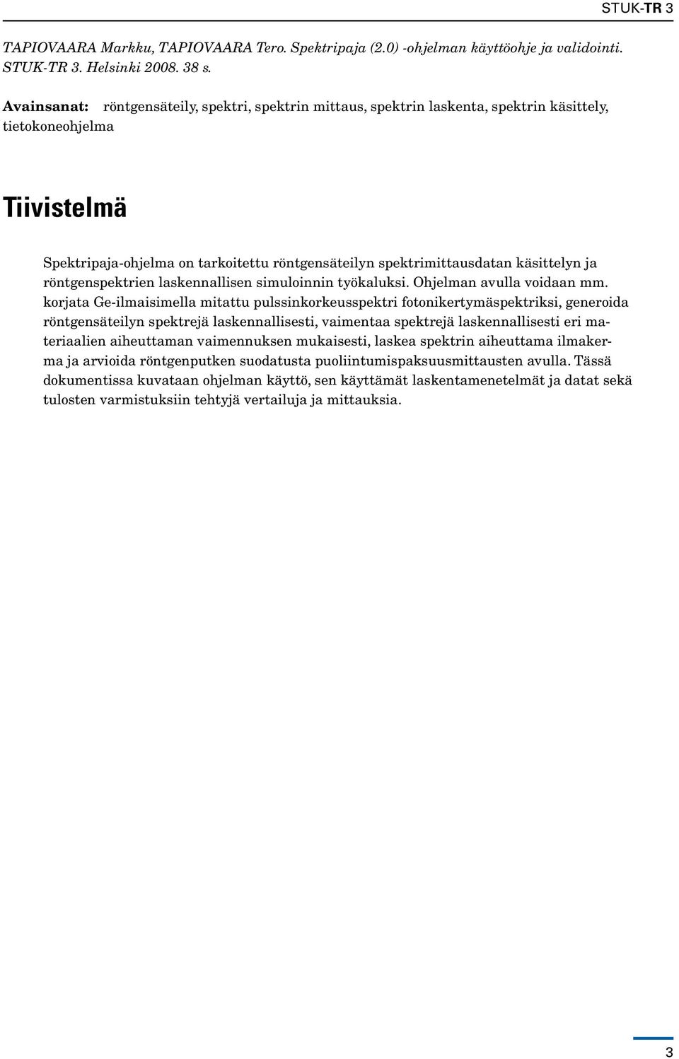 käsittelyn ja röntgenspektrien laskennallisen simuloinnin työkaluksi. Ohjelman avulla voidaan mm.