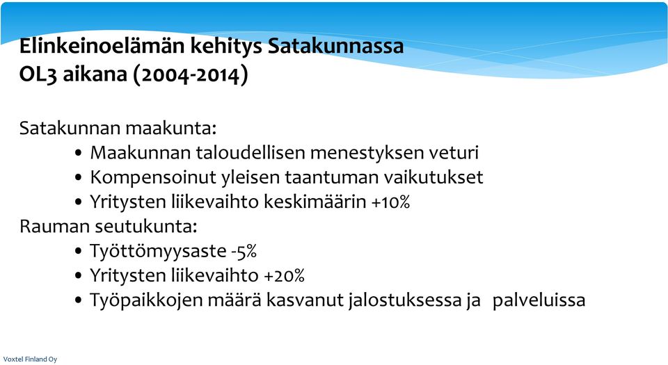 vaikutukset Yritysten liikevaihto keskimäärin +10% Rauman seutukunta: