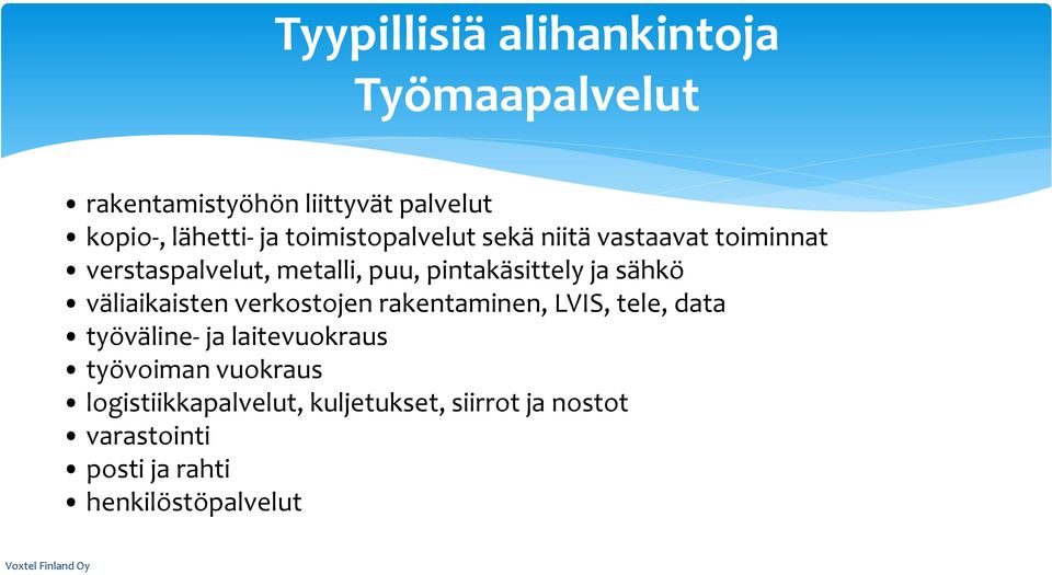 sähkö väliaikaisten verkostojen rakentaminen, LVIS, tele, data työväline- ja laitevuokraus työvoiman