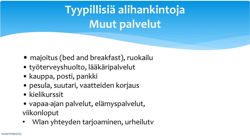 posti, pankki pesula, suutari, vaatteiden korjaus kielikurssit