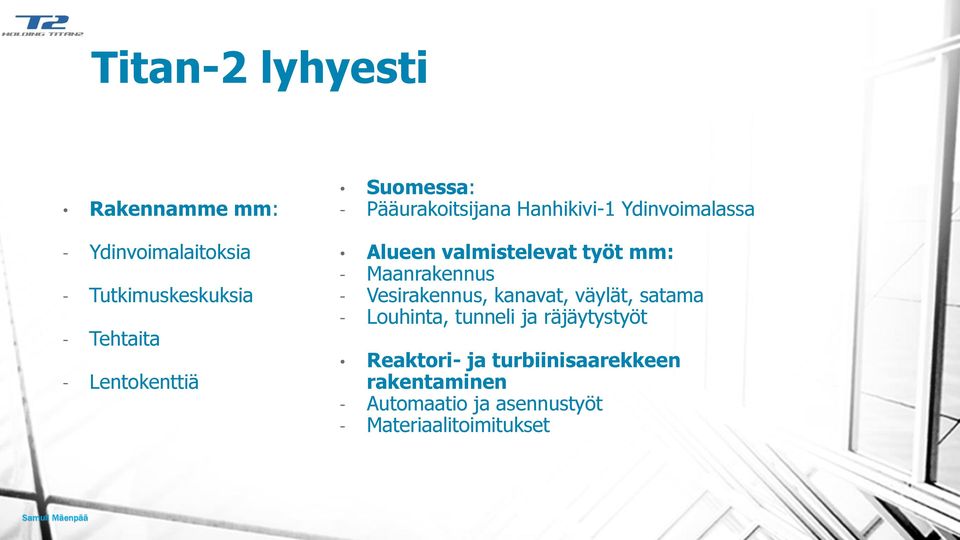mm: - Maanrakennus - Vesirakennus, kanavat, väylät, satama - Louhinta, tunneli ja räjäytystyöt