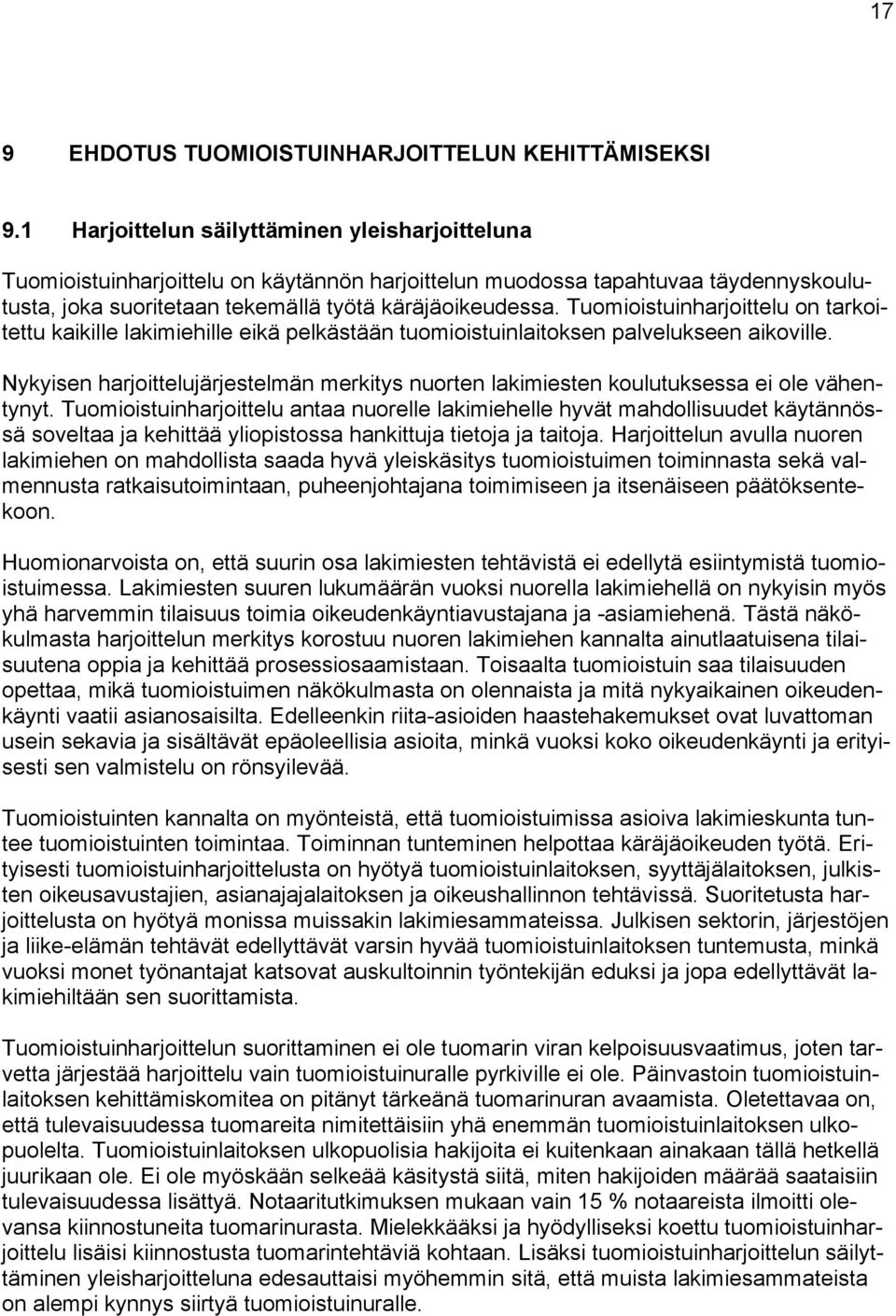 Tuomioistuinharjoittelu on tarkoitettu kaikille lakimiehille eikä pelkästään tuomioistuinlaitoksen palvelukseen aikoville.