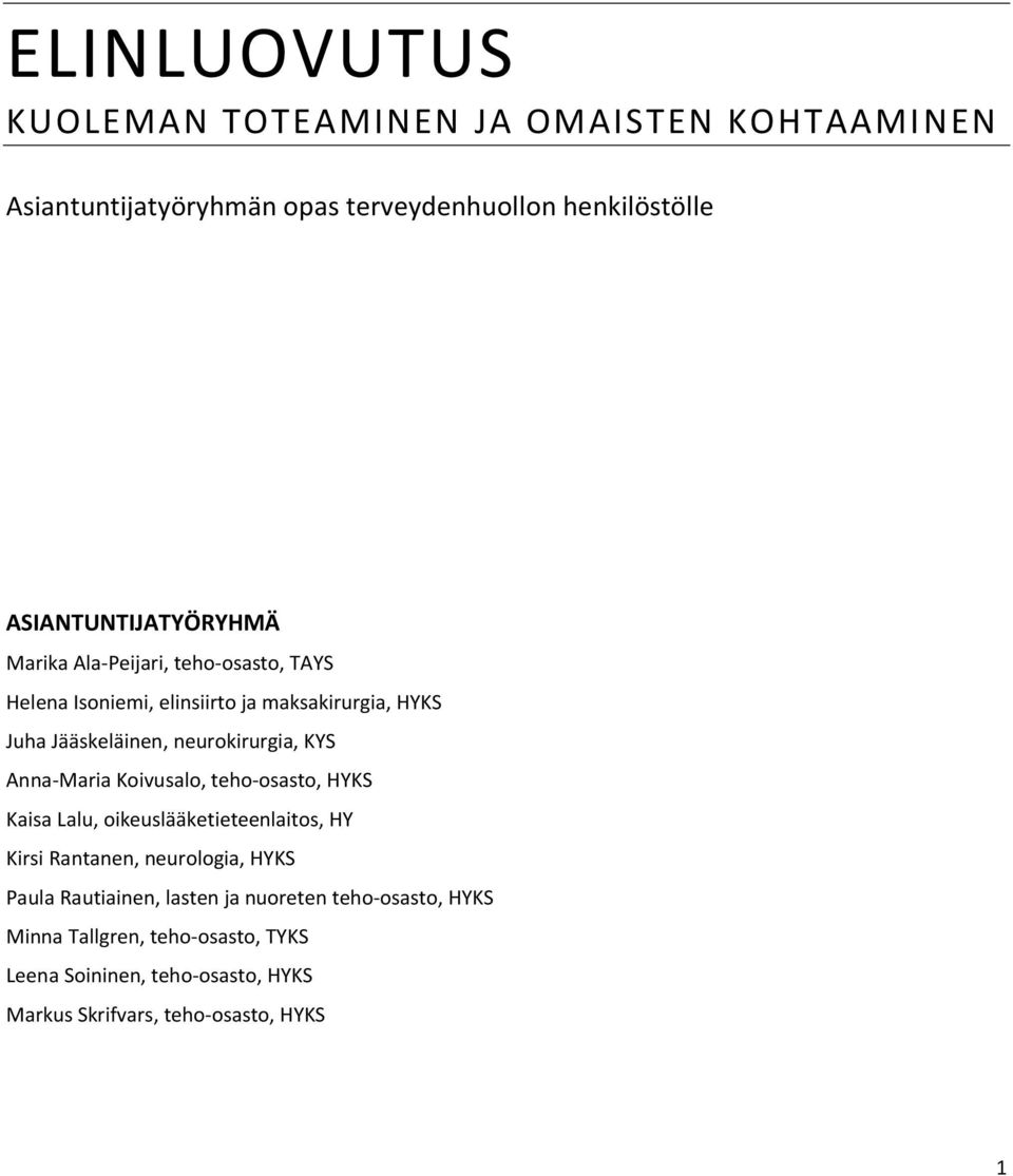 neurkirurgia, KYS Anna-Maria Kivusal, teh-sast, HYKS Kaisa Lalu, ikeuslääketieteenlaits, HY Kirsi Rantanen, neurlgia, HYKS