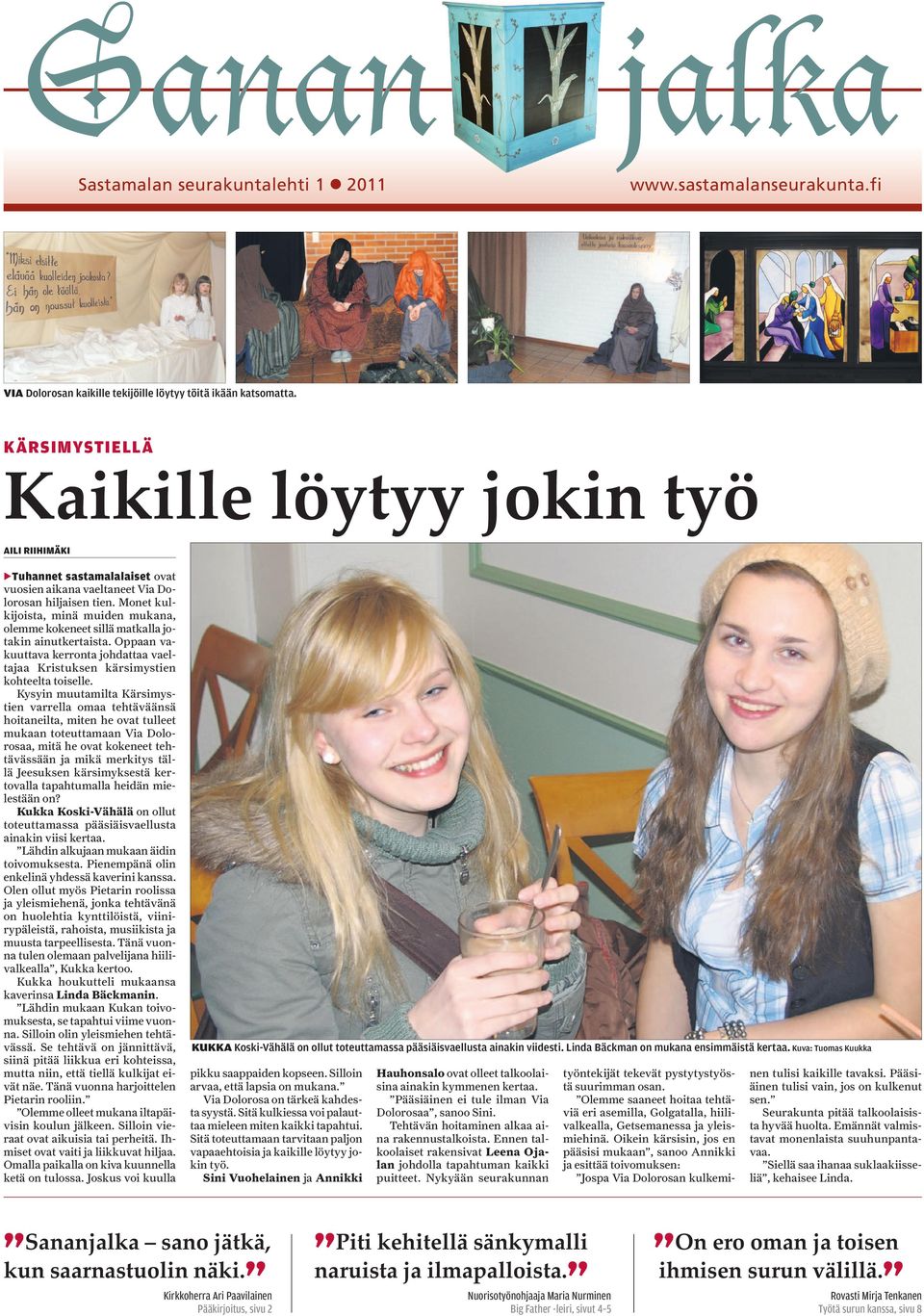Monet kulkijoista, minä muiden mukana, olemme kokeneet sillä matkalla jotakin ainutkertaista. Oppaan vakuuttava kerronta johdattaa vaeltajaa Kristuksen kärsimystien kohteelta toiselle.