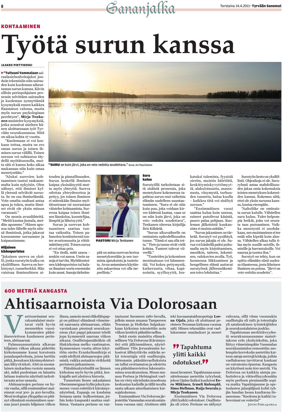 Kävin silloin perinpohjaisen prosessin selvittäen sairauden ja kuoleman synnyttämiä kysymyksiä ennen kaikkea Raamatun valossa, mutta myös surun psykologiaan perehtyen, Mirja Tenkanen muistelee